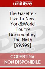 The Gazette - Live In New York&World Tour19 Documentary The Ninth [99.999] dvd