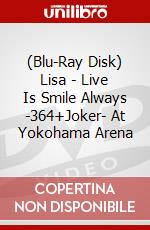 (Blu-Ray Disk) Lisa - Live Is Smile Always -364+Joker- At Yokohama Arena brd