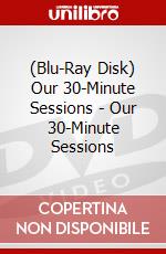 (Blu-Ray Disk) Our 30-Minute Sessions - Our 30-Minute Sessions brd