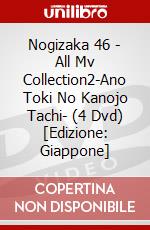 Nogizaka 46 - All Mv Collection2-Ano Toki No Kanojo Tachi- (4 Dvd) [Edizione: Giappone] dvd