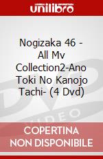 Nogizaka 46 - All Mv Collection2-Ano Toki No Kanojo Tachi- (4 Dvd) dvd