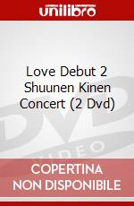 Love Debut 2 Shuunen Kinen Concert (2 Dvd) dvd