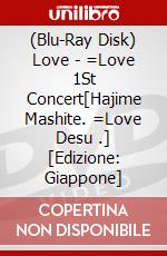 (Blu-Ray Disk) Love - =Love 1St Concert[Hajime Mashite. =Love Desu .] [Edizione: Giappone] brd