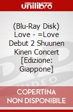 (Blu-Ray Disk) Love - =Love Debut 2 Shuunen Kinen Concert [Edizione: Giappone] brd