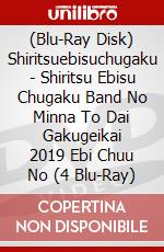 (Blu-Ray Disk) Shiritsuebisuchugaku - Shiritsu Ebisu Chugaku Band No Minna To Dai Gakugeikai 2019 Ebi Chuu No (4 Blu-Ray) brd