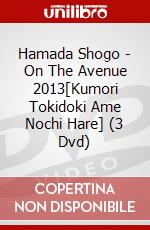 Hamada Shogo - On The Avenue 2013[Kumori Tokidoki Ame Nochi Hare] (3 Dvd) dvd