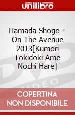 Hamada Shogo - On The Avenue 2013[Kumori Tokidoki Ame Nochi Hare] dvd
