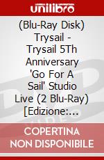 (Blu-Ray Disk) Trysail - Trysail 5Th Anniversary 'Go For A Sail' Studio Live (2 Blu-Ray) [Edizione: Giappone] brd