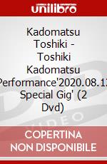 Kadomatsu Toshiki - Toshiki Kadomatsu Performance'2020.08.12 Special Gig' (2 Dvd) dvd