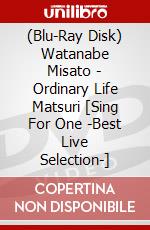 (Blu-Ray Disk) Watanabe Misato - Ordinary Life Matsuri [Sing For One -Best Live Selection-] brd