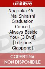 Nogizaka 46 - Mai Shiraishi Graduation Concert -Always Beside You- (3 Dvd) [Edizione: Giappone] dvd