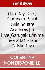 (Blu-Ray Disk) Garugaku Saint Girls Square Academy] + Live[Garugaku.Anime Live 2021 -Tsun (2 Blu-Ray) brd