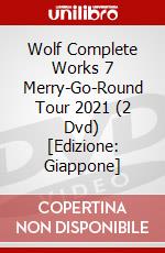 Wolf Complete Works 7 Merry-Go-Round Tour 2021 (2 Dvd) [Edizione: Giappone] dvd