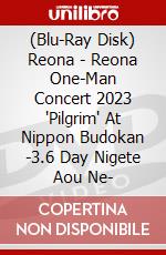 (Blu-Ray Disk) Reona - Reona One-Man Concert 2023 'Pilgrim' At Nippon Budokan -3.6 Day Nigete Aou Ne- brd