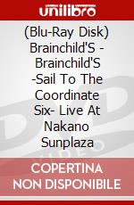 (Blu-Ray Disk) Brainchild'S - Brainchild'S -Sail To The Coordinate Six- Live At Nakano Sunplaza brd