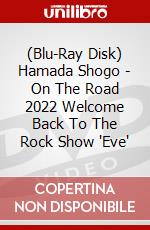 (Blu-Ray Disk) Hamada Shogo - On The Road 2022 Welcome Back To The Rock Show 'Eve' brd