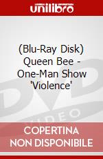 (Blu-Ray Disk) Queen Bee - One-Man Show 'Violence' brd