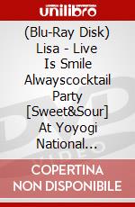 (Blu-Ray Disk) Lisa - Live Is Smile Alwayscocktail Party [Sweet&Sour] At Yoyogi National Stadium Fir [Edizione: Giappone] brd