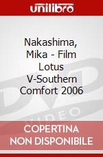 Nakashima, Mika - Film Lotus V-Southern Comfort 2006 dvd