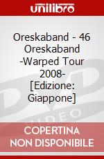 Oreskaband - 46 Oreskaband -Warped Tour 2008- [Edizione: Giappone] dvd