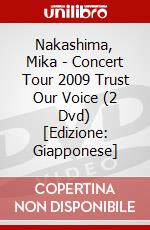 Nakashima, Mika - Concert Tour 2009 Trust Our Voice (2 Dvd) [Edizione: Giapponese] dvd
