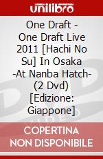 One Draft - One Draft Live 2011 [Hachi No Su] In Osaka -At Nanba Hatch- (2 Dvd) [Edizione: Giappone] dvd