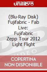 (Blu-Ray Disk) Fujifabric - Fab Live: Fujifabric Zepp Tour 2012 Light Flight brd