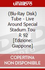 (Blu-Ray Disk) Tube - Live Around Special Stadium Tou     R 92 [Edizione: Giappone] brd