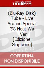 (Blu-Ray Disk) Tube - Live Around Special '98 Heat Wa     Ver [Edizione: Giappone] brd