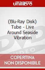 (Blu-Ray Disk) Tube - Live Around Seaside Vibration brd