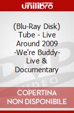 (Blu-Ray Disk) Tube - Live Around 2009 -We're Buddy- Live & Documentary brd