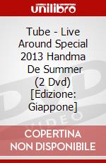 Tube - Live Around Special 2013 Handma     De Summer (2 Dvd) [Edizione: Giappone] dvd