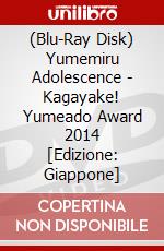 (Blu-Ray Disk) Yumemiru Adolescence - Kagayake! Yumeado Award 2014 [Edizione: Giappone] brd