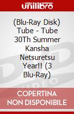 (Blu-Ray Disk) Tube - Tube 30Th Summer Kansha Netsuretsu Year!! (3 Blu-Ray) brd