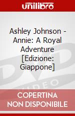 Ashley Johnson - Annie: A Royal Adventure [Edizione: Giappone] dvd