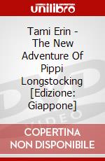 Tami Erin - The New Adventure Of Pippi Longstocking [Edizione: Giappone] dvd