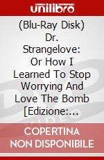 (Blu-Ray Disk) Dr. Strangelove: Or How I Learned To Stop Worrying And Love The Bomb [Edizione: Giappone] brd