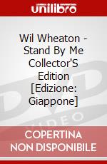Wil Wheaton - Stand By Me Collector'S Edition [Edizione: Giappone] dvd
