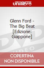 Glenn Ford - The Big Beat [Edizione: Giappone] dvd