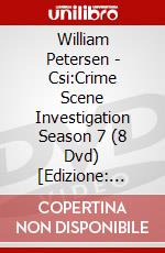 William Petersen - Csi:Crime Scene Investigation Season 7 (8 Dvd) [Edizione: Giappone] dvd