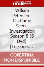 William Petersen - Csi:Crime Scene Investigation Season 8 (6 Dvd) [Edizione: Giappone] dvd