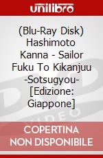 (Blu-Ray Disk) Hashimoto Kanna - Sailor Fuku To Kikanjuu -Sotsugyou- [Edizione: Giappone] brd