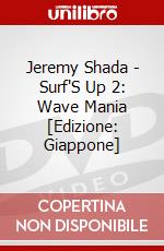 Jeremy Shada - Surf'S Up 2: Wave Mania [Edizione: Giappone] dvd