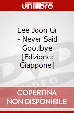 Lee Joon Gi - Never Said Goodbye [Edizione: Giappone] dvd