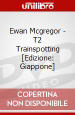 Ewan Mcgregor - T2 Trainspotting [Edizione: Giappone] dvd