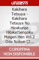 Kakihara Tetsuya - Kakihara Tetsuya No Hizakurige Hibike!Sengoku Meigen Hen Vol.2 Oda Nobun (2 Dvd) [Edizione: Giappone] dvd