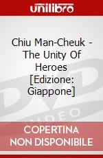 Chiu Man-Cheuk - The Unity Of Heroes [Edizione: Giappone] dvd