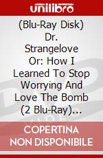 (Blu-Ray Disk) Dr. Strangelove Or: How I Learned To Stop Worrying And Love The Bomb (2 Blu-Ray) [Edizione: Giappone] brd