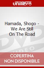 Hamada, Shogo - We Are Still On The Road dvd