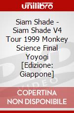 Siam Shade - Siam Shade V4 Tour 1999 Monkey Science Final Yoyogi [Edizione: Giappone] dvd